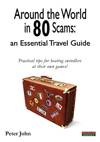 Around the World in 80 Scams: An Essential Travel Guide (9780955911453) by John, Peter