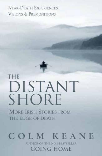 Beispielbild fr The Distant Shore: More Irish Stories from the Edge of Death - Near-death Experiences, Visions and Premonitions zum Verkauf von WorldofBooks