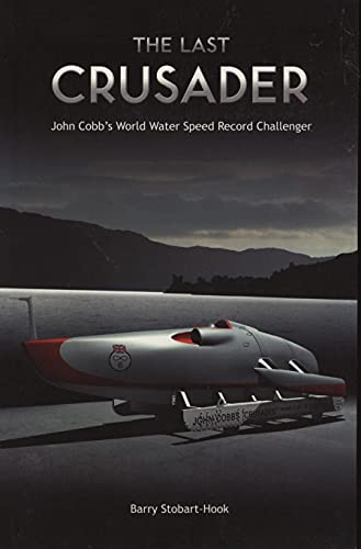Stock image for The Last Crusader: John Cobb's World Water Speed Record Challenger for sale by WorldofBooks
