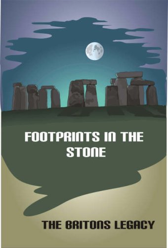 FOOTPRINTS IN THE STONE. The Britons' Legacy