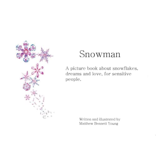 Imagen de archivo de Snowman: A picture book about snowflakes, dreams and love, for sensitive people. a la venta por Tudor Cottage Books