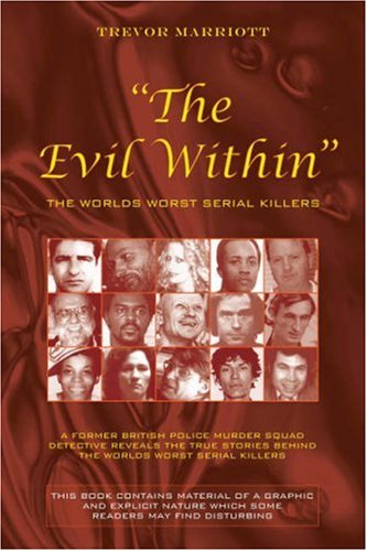 9780955924408: The Evil within: The Worlds Worst Serial Killers