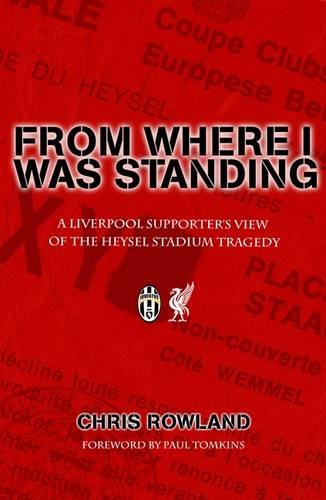 Beispielbild fr From Where I Was Standing: A Liverpool Supporter's View of the Heysel Stadium Tragedy zum Verkauf von WorldofBooks