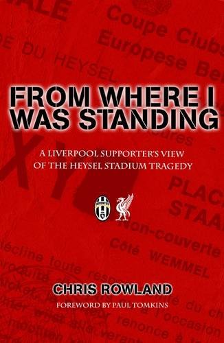 From Where I Was Standing: A Liverpool Supporter's View of the Heysel Stadium Tragedy (9780955925313) by [???]