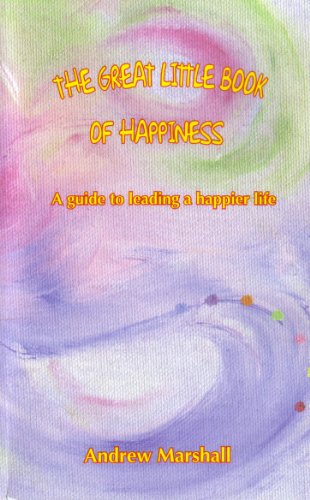 The Great Little Book of Happiness: A Guide to Leading a Happier Life (9780955936463) by Marshall, Andrew