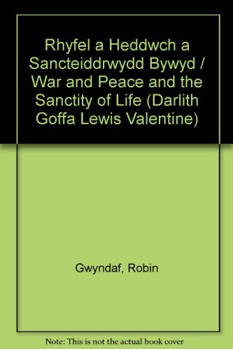 Beispielbild fr Rhyfel a Heddwch a Sancteiddrwydd Bywyd / War and Peace and the Sanctity of Life (Darlith Goffa Lewis Valentine) zum Verkauf von AwesomeBooks