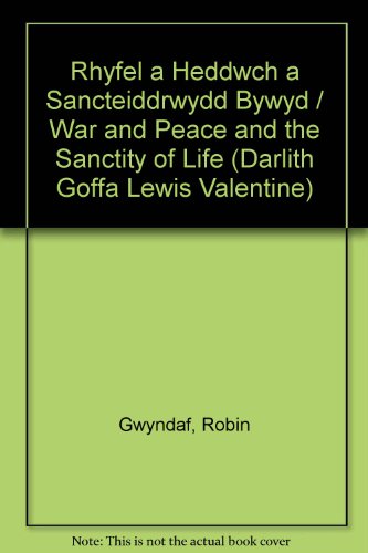 Imagen de archivo de Rhyfel a Heddwch a Sancteiddrwydd Bywyd / War and Peace and the Sanctity of Life (Darlith Goffa Lewis Valentine) a la venta por AwesomeBooks