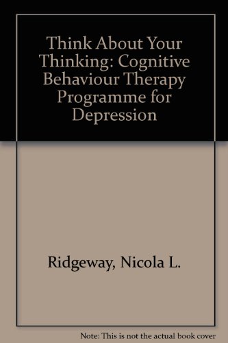 Think About Your Thinking: Cognitive Behaviour Therapy Programme for Depression (9780955942921) by Ridgeway, Nicola L.; Manning, James P.