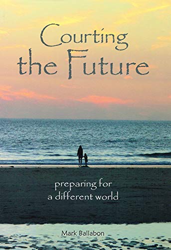 Imagen de archivo de Courting the Future: preparing for a different world a la venta por WorldofBooks