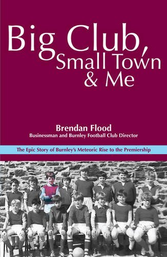 Beispielbild fr Big Club, Small Town and Me: Brendan Flood zum Verkauf von WorldofBooks