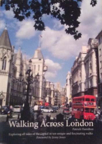 Imagen de archivo de Walking Across London: Exploring All Sides of the Capital in Ten Unique and Fascinating Walks a la venta por WorldofBooks