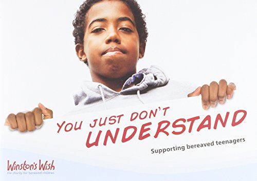 Beispielbild fr You Just Don`t Understand: Supporting Bereaved Teenagers zum Verkauf von Buchpark