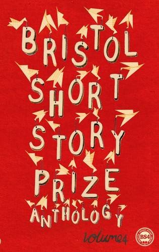 Beispielbild für Bristol Short Story Prize Anthology. Volume 4 zum Verkauf von Blackwell's