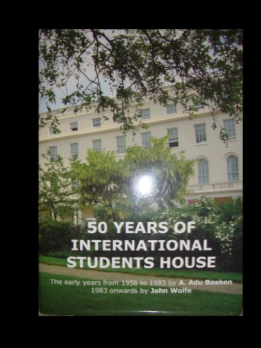 Stock image for 50 Years Of International Students House - the early years from 1956 to 1983 for sale by Goldstone Books