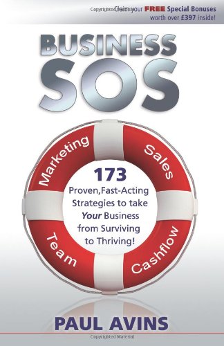 Beispielbild fr Business SOS: 173 Proven, Fast-acting Strategies to Take Your Business from Surviving to Thriving zum Verkauf von Greener Books