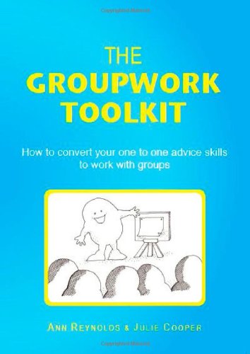 Stock image for The Groupwork Toolkit: How to Convert Your One to One Advice Skills to Work with Groups. Ann Reynolds and Julie Cooper for sale by GF Books, Inc.