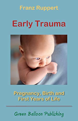 Beispielbild fr Early Trauma: Pregnancy, Birth and First Years of Life zum Verkauf von -OnTimeBooks-