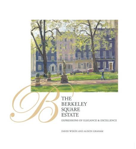 Beispielbild fr The Berkeley Square Estate: Expressions of Elegance and Excellence zum Verkauf von WorldofBooks