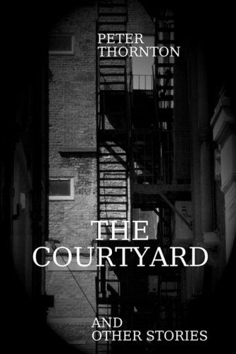 The Courtyard and Other Stories (9780955975615) by Peter Thornton