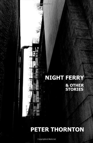 Night Ferry and Other Stories (9780955975639) by Peter Thornton