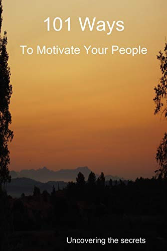 Stock image for 101 Ways to Motivate Your People for sale by PBShop.store US