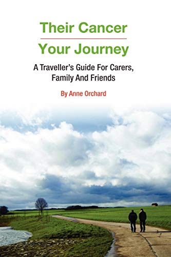 Stock image for Their Cancer - Your Journey: A Traveller's Guide for Carers, Family and Friends for sale by Chiron Media