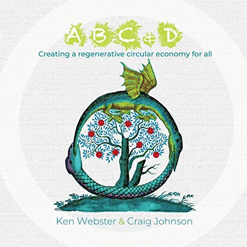Imagen de archivo de ABC & D: Creating a regenerative circular economy for all a la venta por ThriftBooks-Dallas