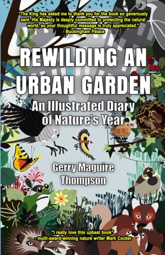 Beispielbild fr Rewilding An Urban Garden: An Illustrated Diary of Nature's Year zum Verkauf von MusicMagpie