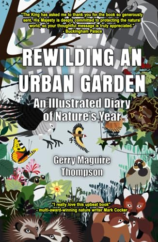 Beispielbild fr Rewilding An Urban Garden: An Illustrated Diary of Nature's Year zum Verkauf von WorldofBooks