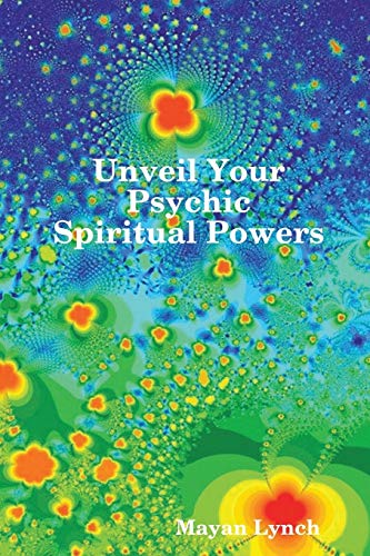 Unveil Your Spiritual Psychic Powers (Paperback) - Mayan Lynch