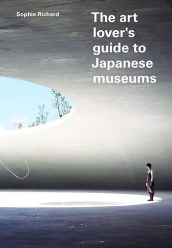 The Art Lover's Guide to Japanese Museums (Paperback) - Sophie Richard