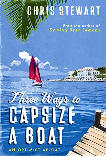 Stock image for Three Ways to Capsize a Boat: An Optimist Afloat for sale by WorldofBooks