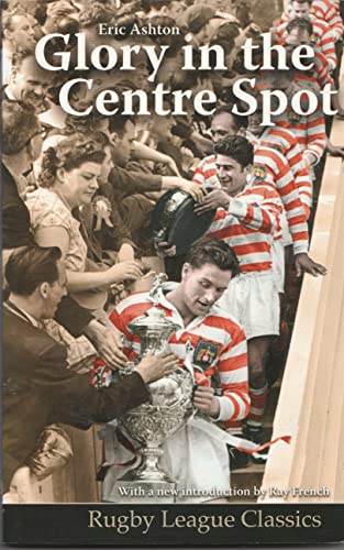 Beispielbild fr Glory in the Centre Spot: The Eric Ashton Story (Rugby League Classics) zum Verkauf von WorldofBooks