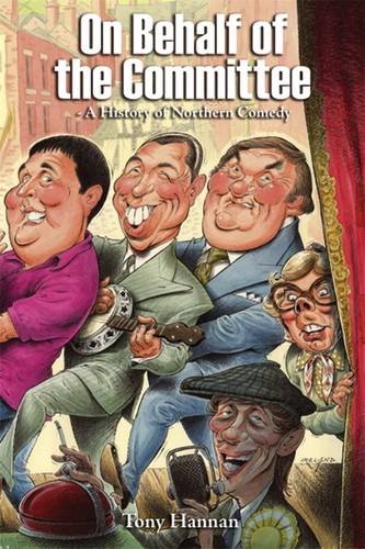 Beispielbild fr On Behalf of the Committee: A History of Northern Comedy zum Verkauf von WorldofBooks