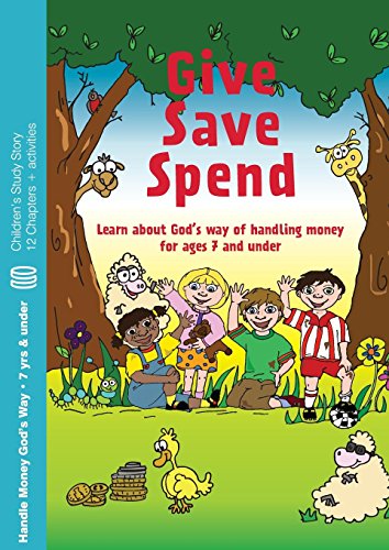 Give, Save, Spend: Learn about God's way of handling money for ages 7 and under (9780956009357) by Dayton, Howard; Dayton, Bev