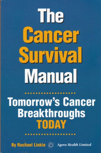 Imagen de archivo de The Cancer Survival Manual by Rachael Linkie - Tomorrow  s Cancer Breakthroughs Today [Paperback] a la venta por WorldofBooks