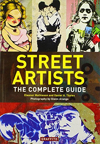 Stock image for Street Artists : The Complete Guide for sale by Better World Books