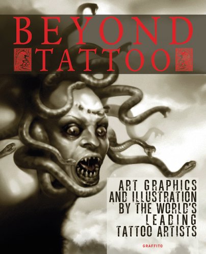 Imagen de archivo de Beyond Tattoo : Art Graphics and Illustration by the World's Leading Tattoo Artists a la venta por Better World Books