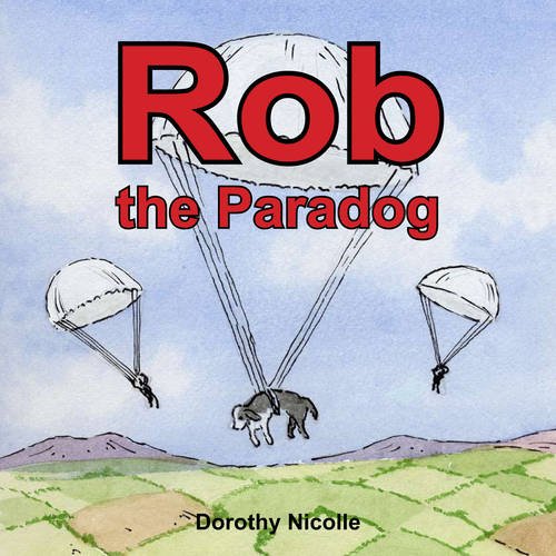 ROB THE PARADOG (BLUE HILLS PRESS) (9780956029300) by Nicolle, Dorothy