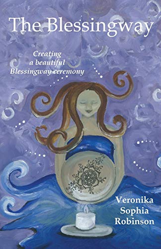 9780956034472: The Blessingway: Creating a Beautiful Blessingway Ceremony