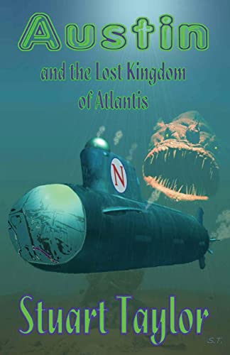 Imagen de archivo de Austin and the Lost Kingdom of Atlantis: The Story of a Perilous Quest to a Strange Lost World: Volume 3 (The Austin Chronicles Adventure Series for Children Book 3) a la venta por WorldofBooks