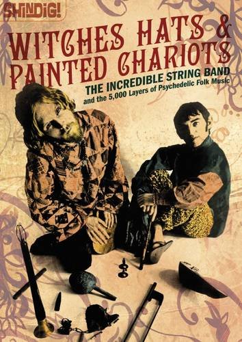 9780956035455: Witches Hats & Painted Chariots: The Incredible String Band and the 5,000 Layers of Psychedelic Folk Music