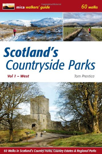 Scotland's Countryside Parks: 60 Walks in Scotland's Country Parks, Country Estates & Regional Parks Volume 1, . West (9780956036735) by Prentice, Tom