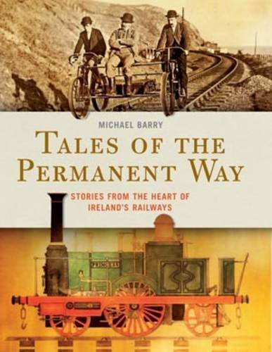 Imagen de archivo de Tales of the Permanent Way: Stories from the Heart of Ireland's Railways a la venta por WorldofBooks