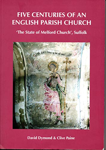 Stock image for Five Centuries of an English Parish Church: The State of Melford Church, Suffolk for sale by WorldofBooks