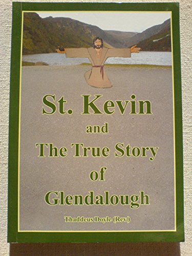 9780956042453: St Kevin and the True Story of Glendalough