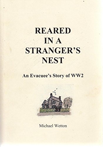 Reared in a Stranger's Nest: An Evacuee's Story of WW2