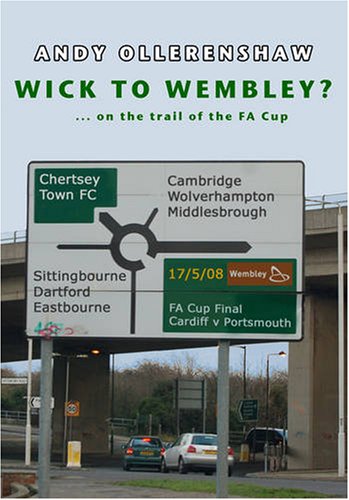 Beispielbild fr Wick to Wembley?: On the Trail of the F.A. Cup zum Verkauf von WorldofBooks