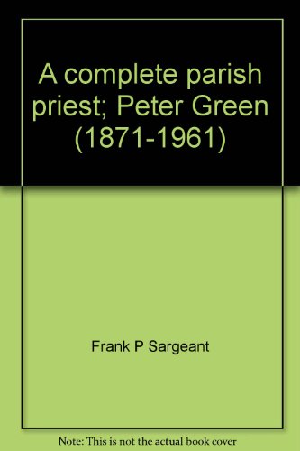 Stock image for A Complete Parish Priest. Peter Green (1871-1961). for sale by CHILTON BOOKS