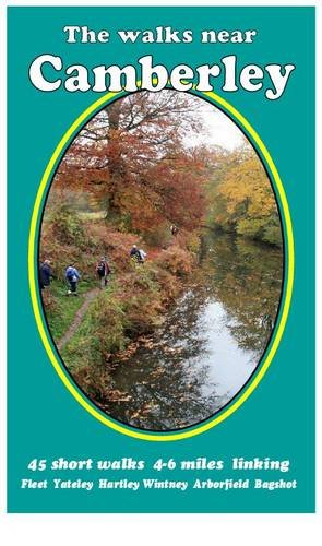 Stock image for The Walks Near Camberley: 45 Short Walks 4-6 Miles Linking Fleet, Yateley, Hartley, Wintney, Arborfield, Bagshot for sale by WorldofBooks